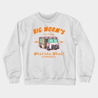 Big worm's Ice Cream -"whatcu want"? Los angeles CA Crewneck Sweatshirt